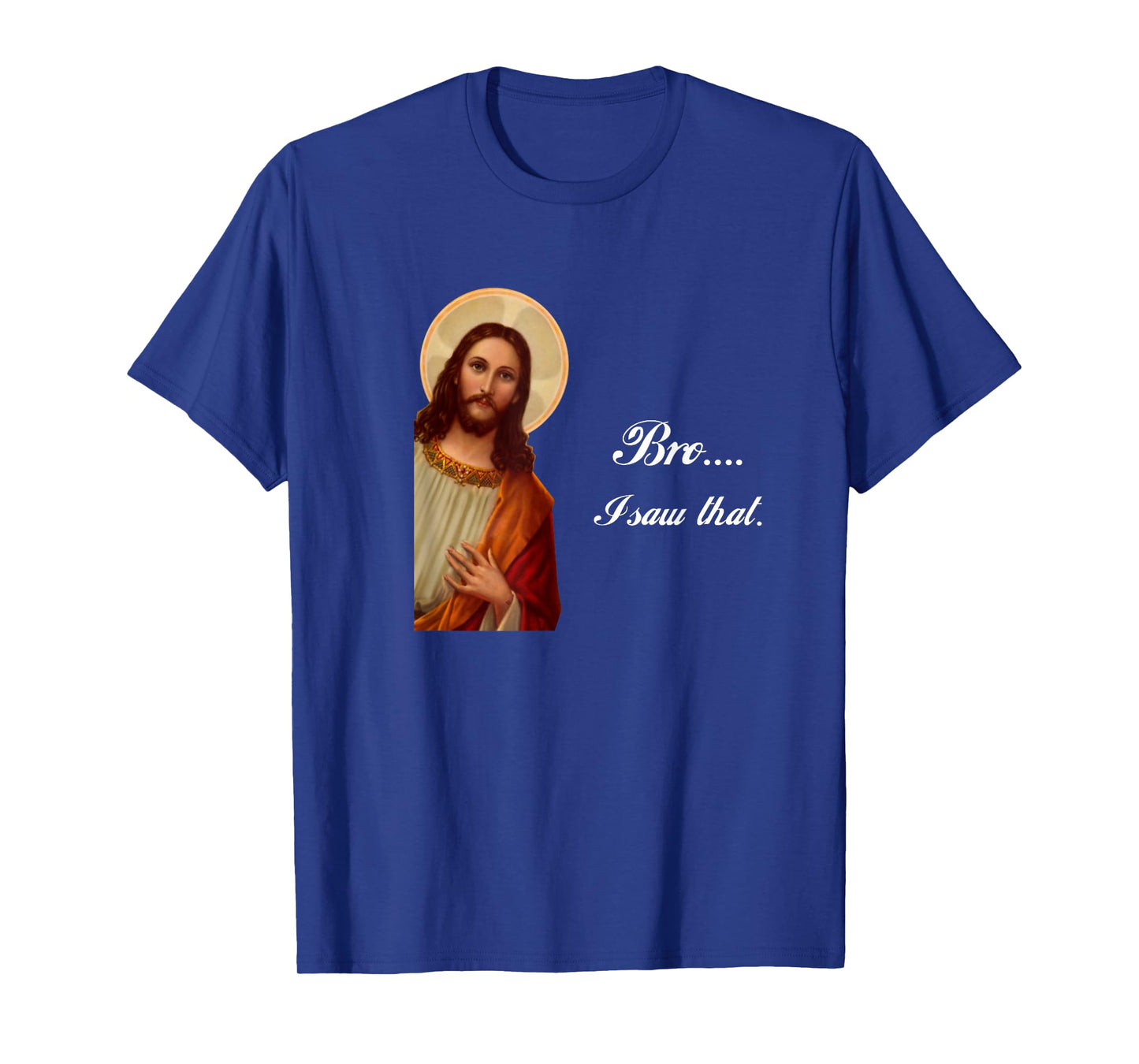 Funny Jesus Christ Bro I saw that Meme for awkward moments T-Shirt