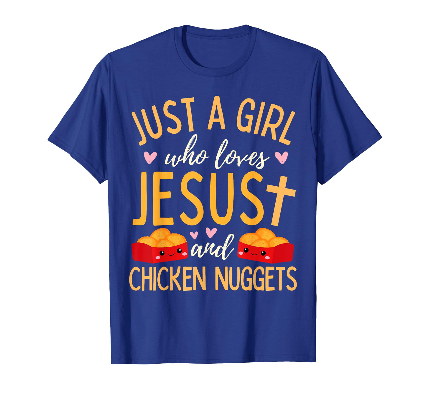 Just A Girl Who Loves Jesus and Chicken Nuggets Funny T-Shirt