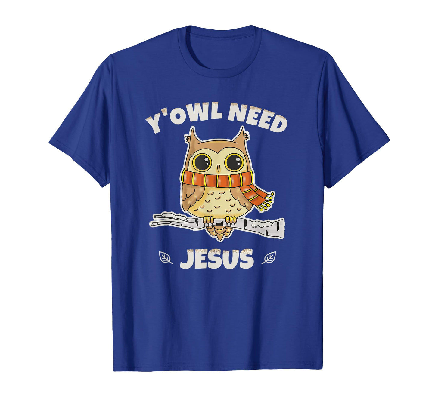 Y'Owl Need Jesus A Perfect Christian Gift For Owl Lovers T-Shirt
