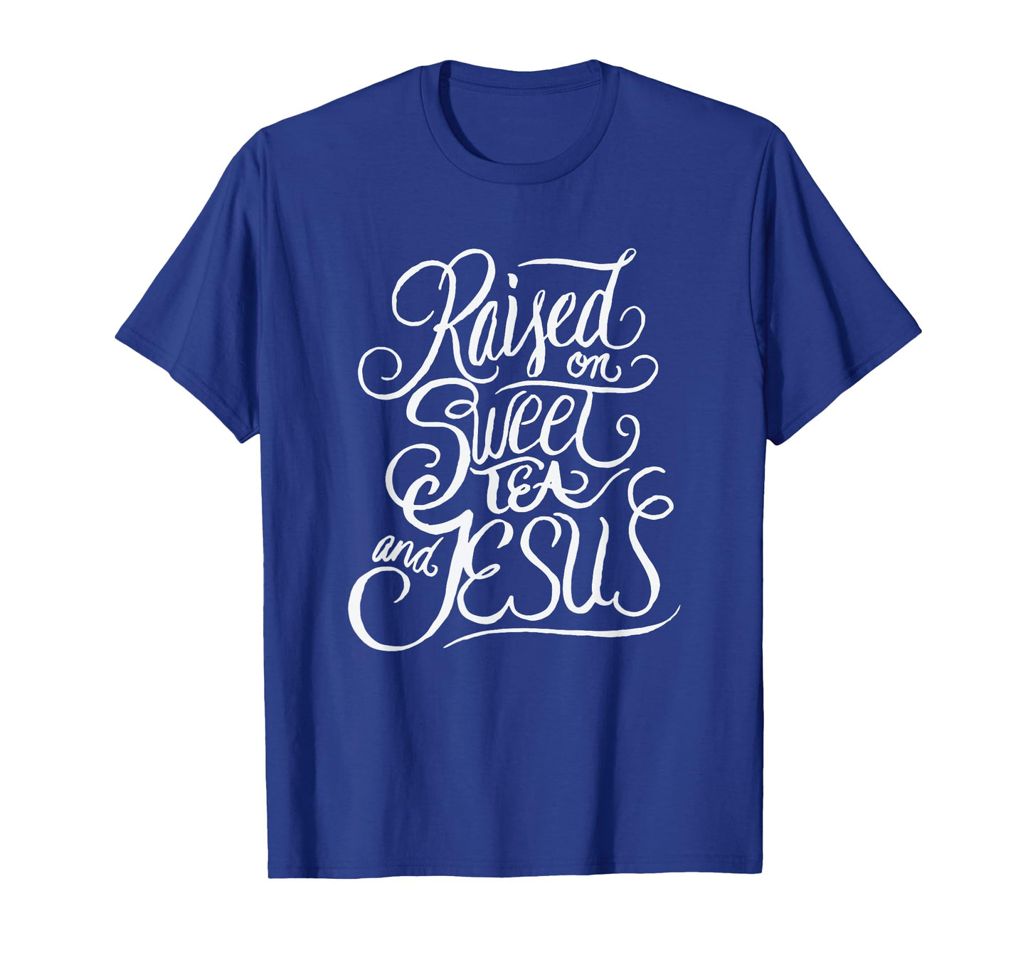 Raised on Sweet Tea and Jesus - Southern Christian T-Shirt