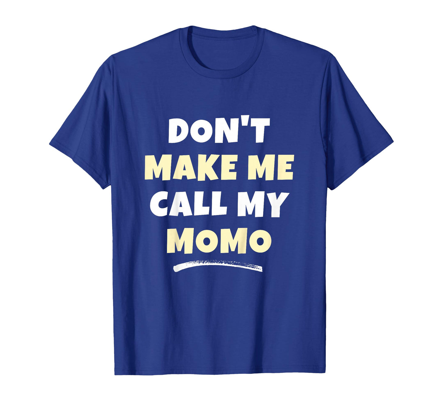 Kids Don't Make Me Call My Momo Kids Grandkids Funny T-Shirt