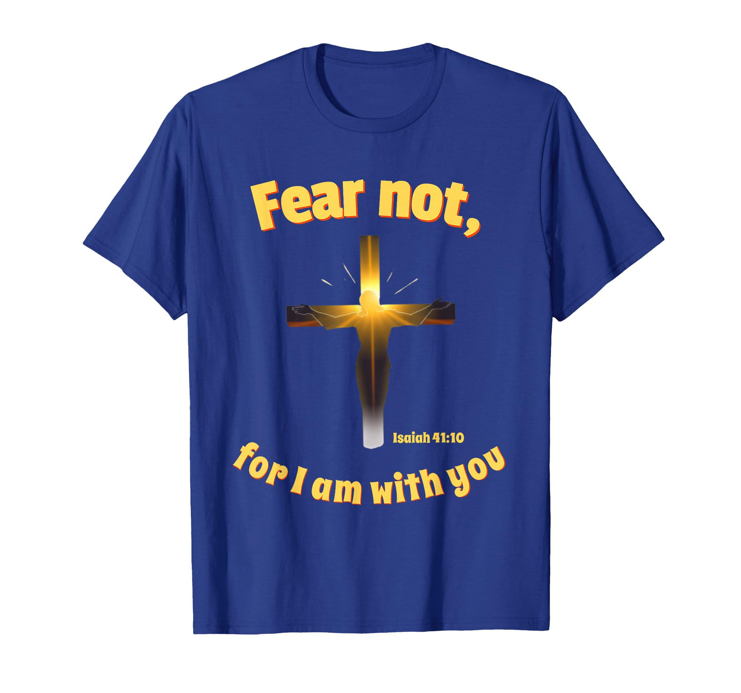 Fear Not for I Am with You – Christian Bible Verse Isaiah T-Shirt