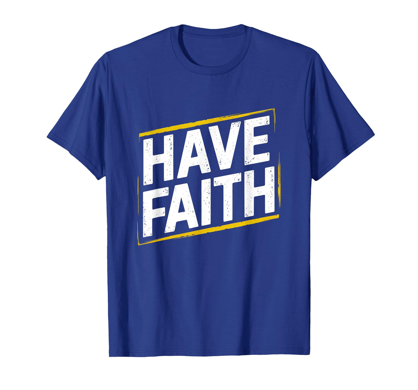 Have Faith, Christian Inspirational & Distressed Faith T-Shirt