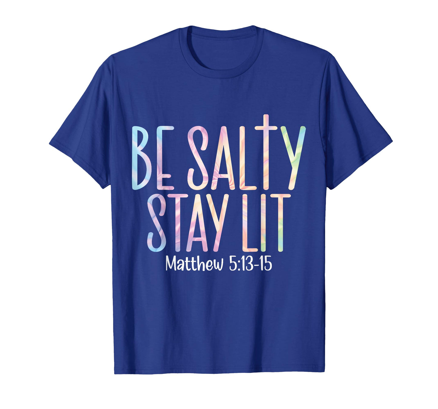 Be Salty Stay Lit Matthew 5:13-16 T-Shirt