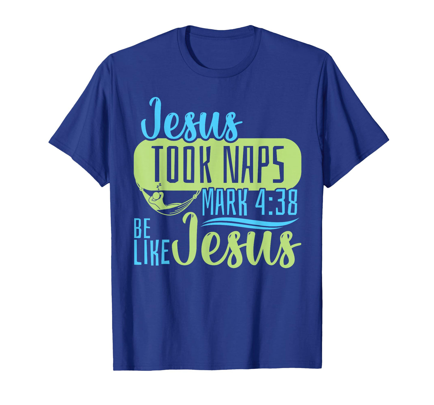 Christian Bible Verse Jesus Took Naps Mark 4:38 T-Shirt