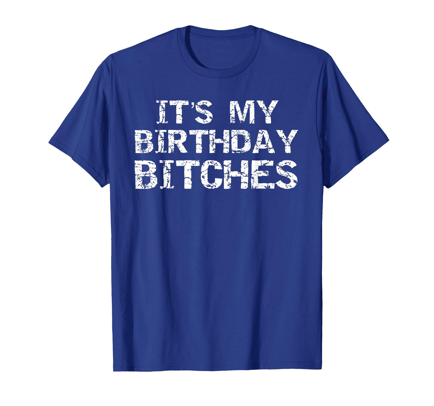 Birthday Quote Idea Gift for Women It's My Birthday Bitches T-Shirt