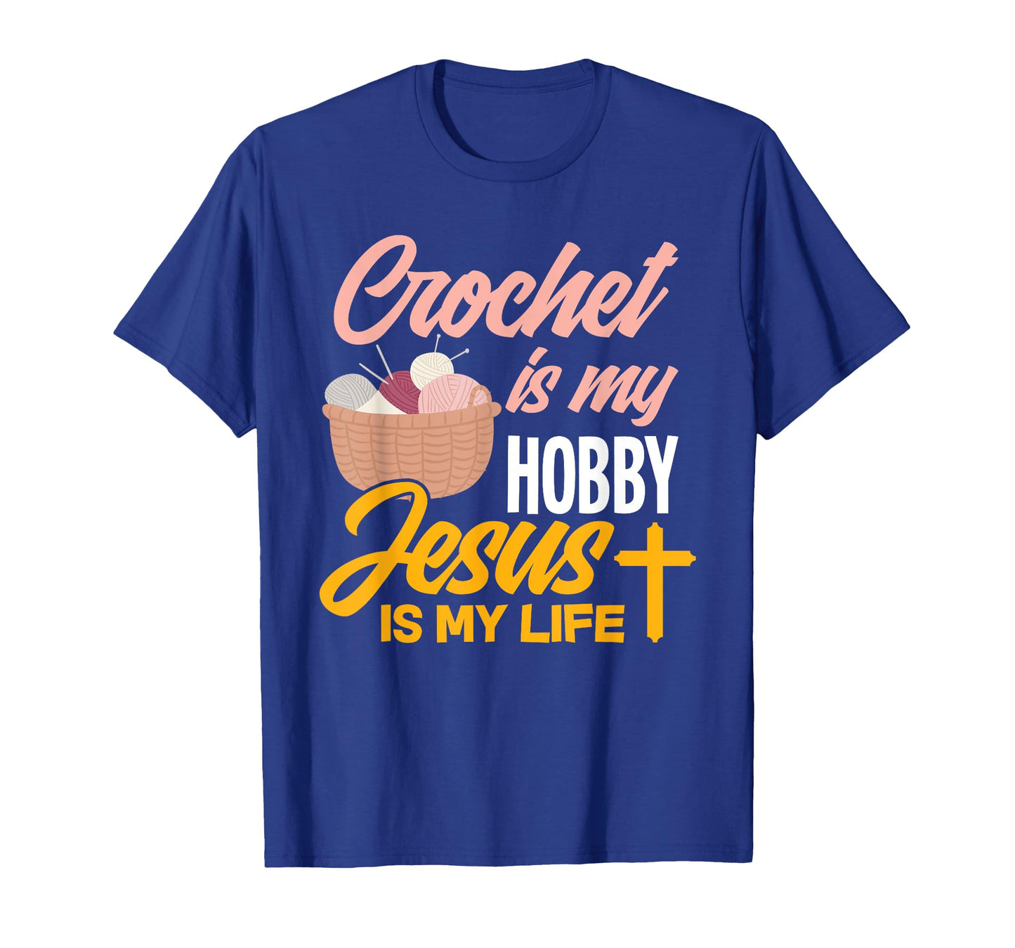 Crochet Is My Hobby Jesus Is My Life - Christian Crocheter T-Shirt