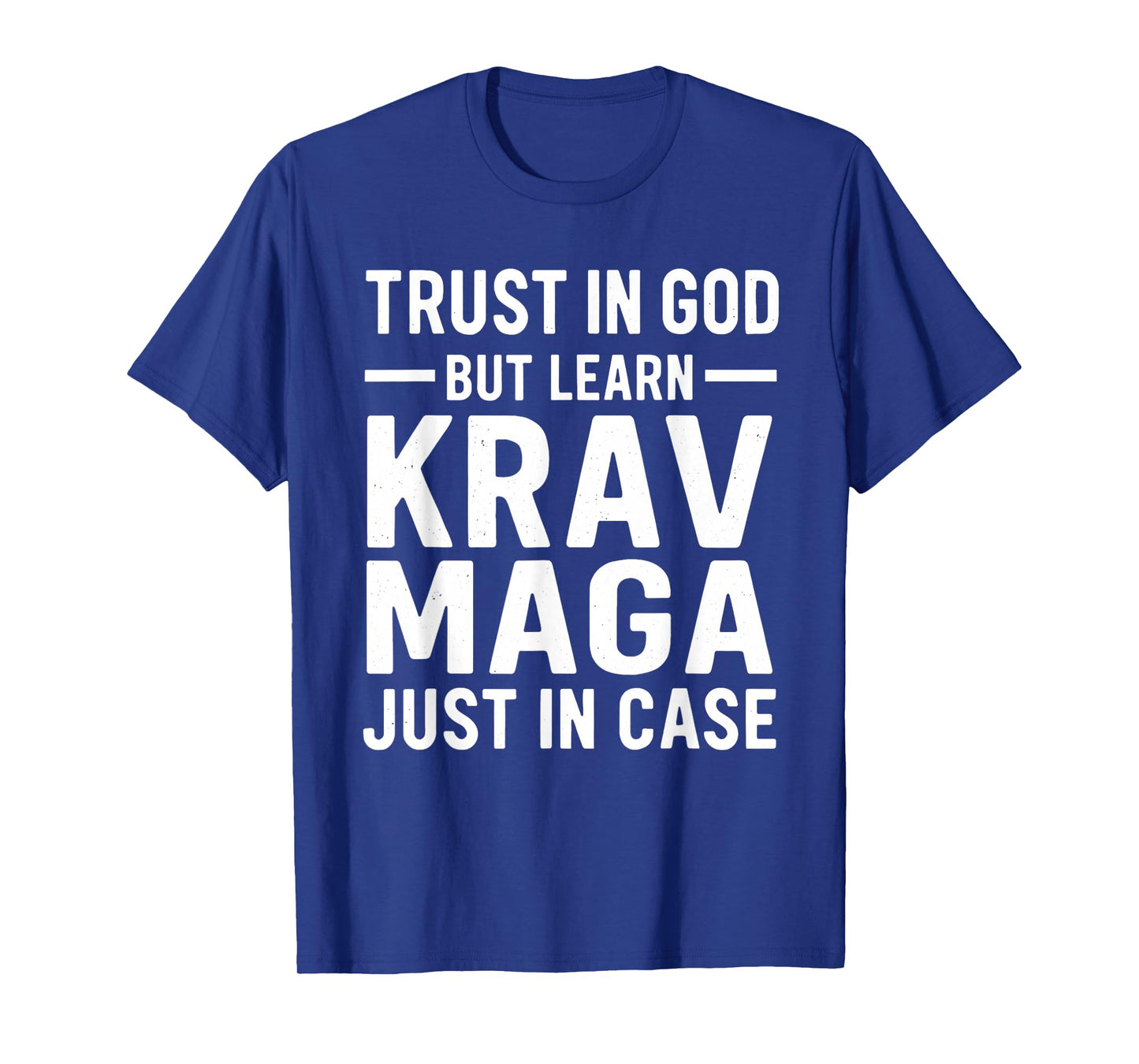 Trust in God But Learn Krav MAGA Just in Case T-Shirt