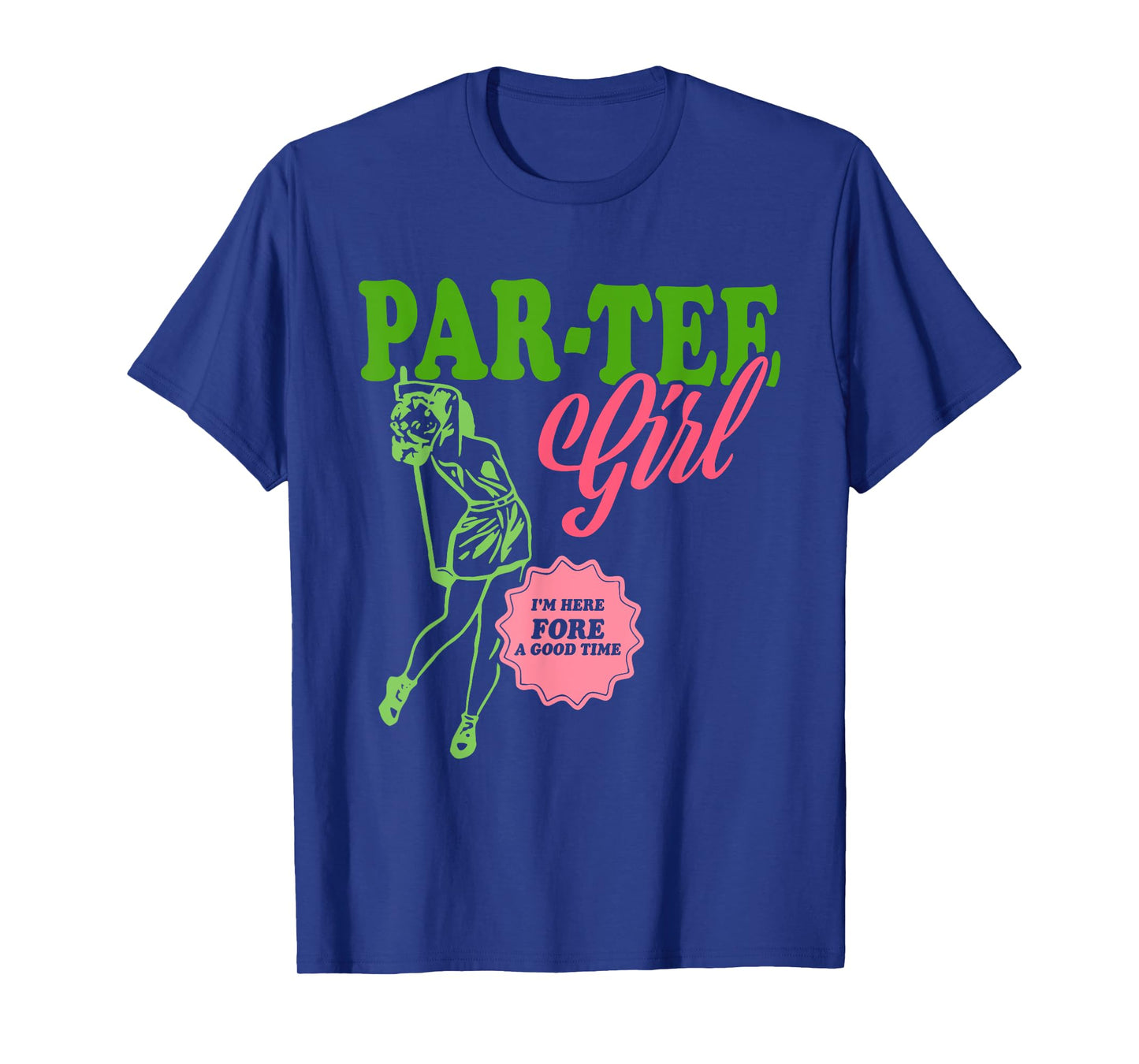 Par-Tee Girl I'm Here Fore A Good Time Vintage Quote T-Shirt