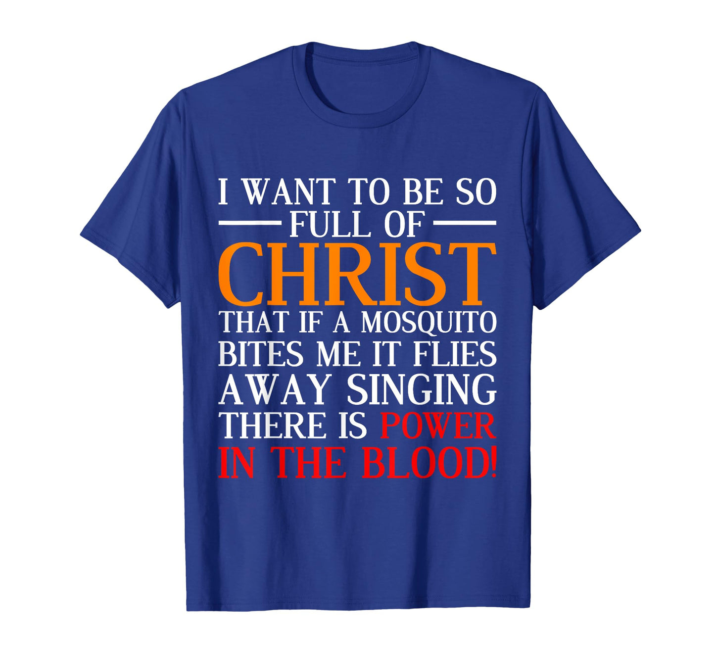 I Want To Be So Full Of Christ Funny Christian Prayer T-Shirt