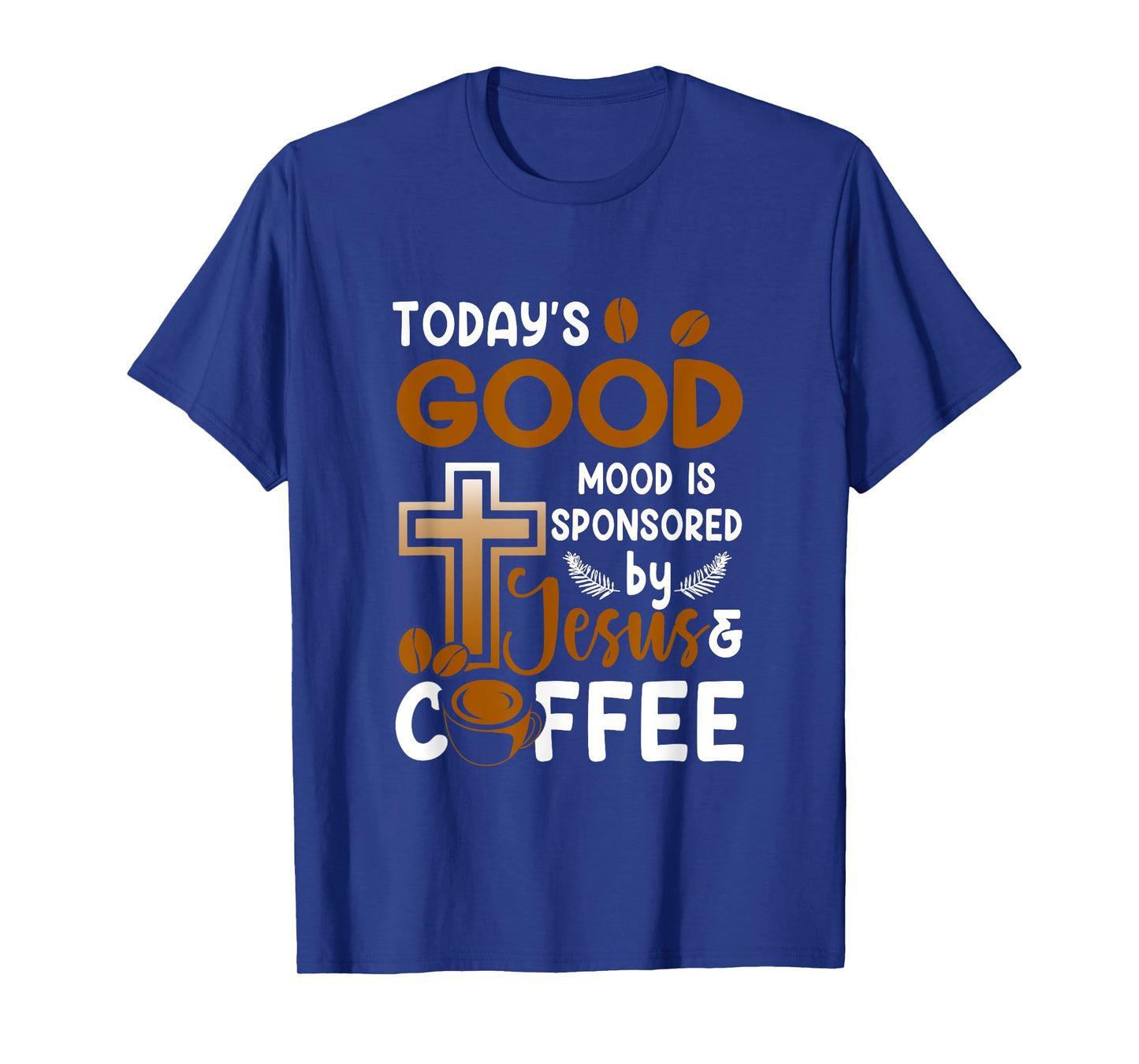 Religion Today's Good-Mood Is Sponsored By Jesus And Coffee T-Shirt