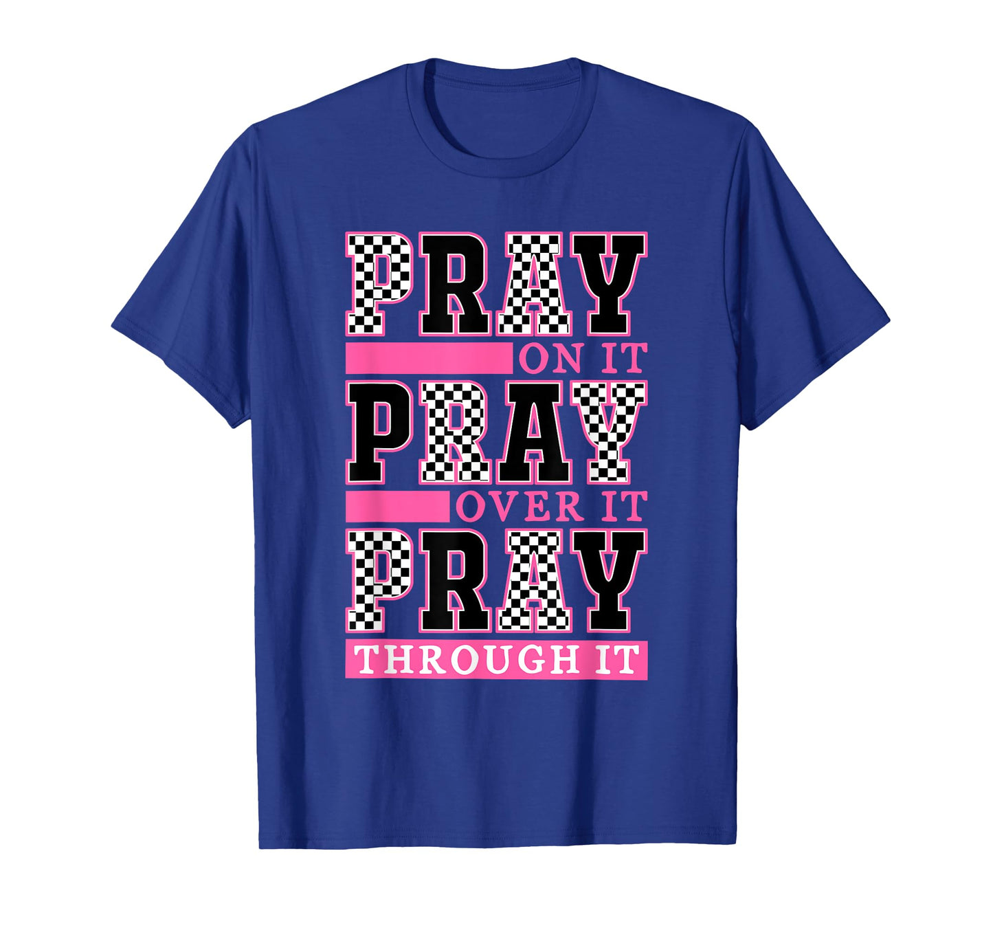 Pray On It Pray Over It Pray Through It Pray Faith Prayer T-Shirt