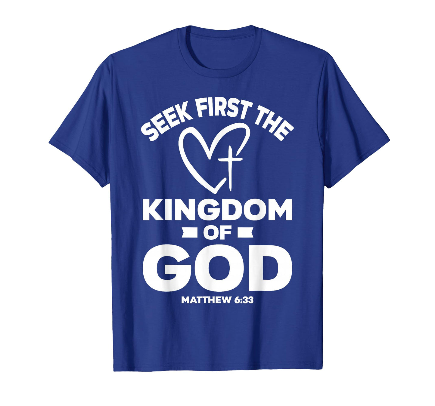Bible Verse Seek First The Kingdom of GOD Christian T-Shirt