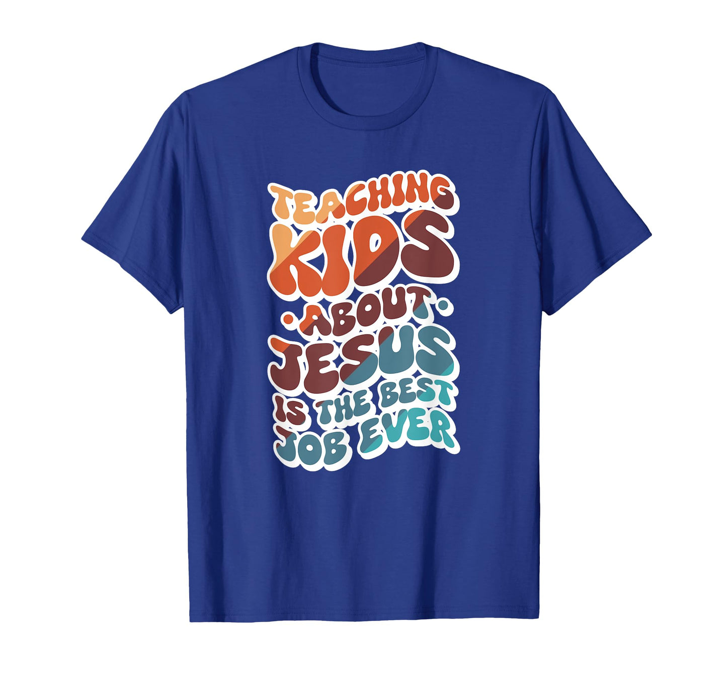 Teaching Kids About Jesus Is The Best Job Ever T-Shirt