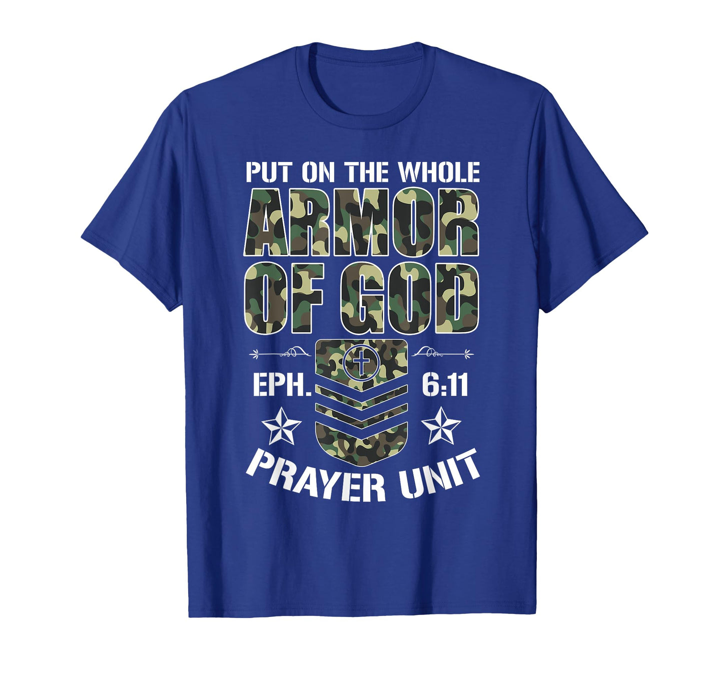 Put On The Whole Armor Of God Eph. 611 Prayer Unit Christ T-Shirt