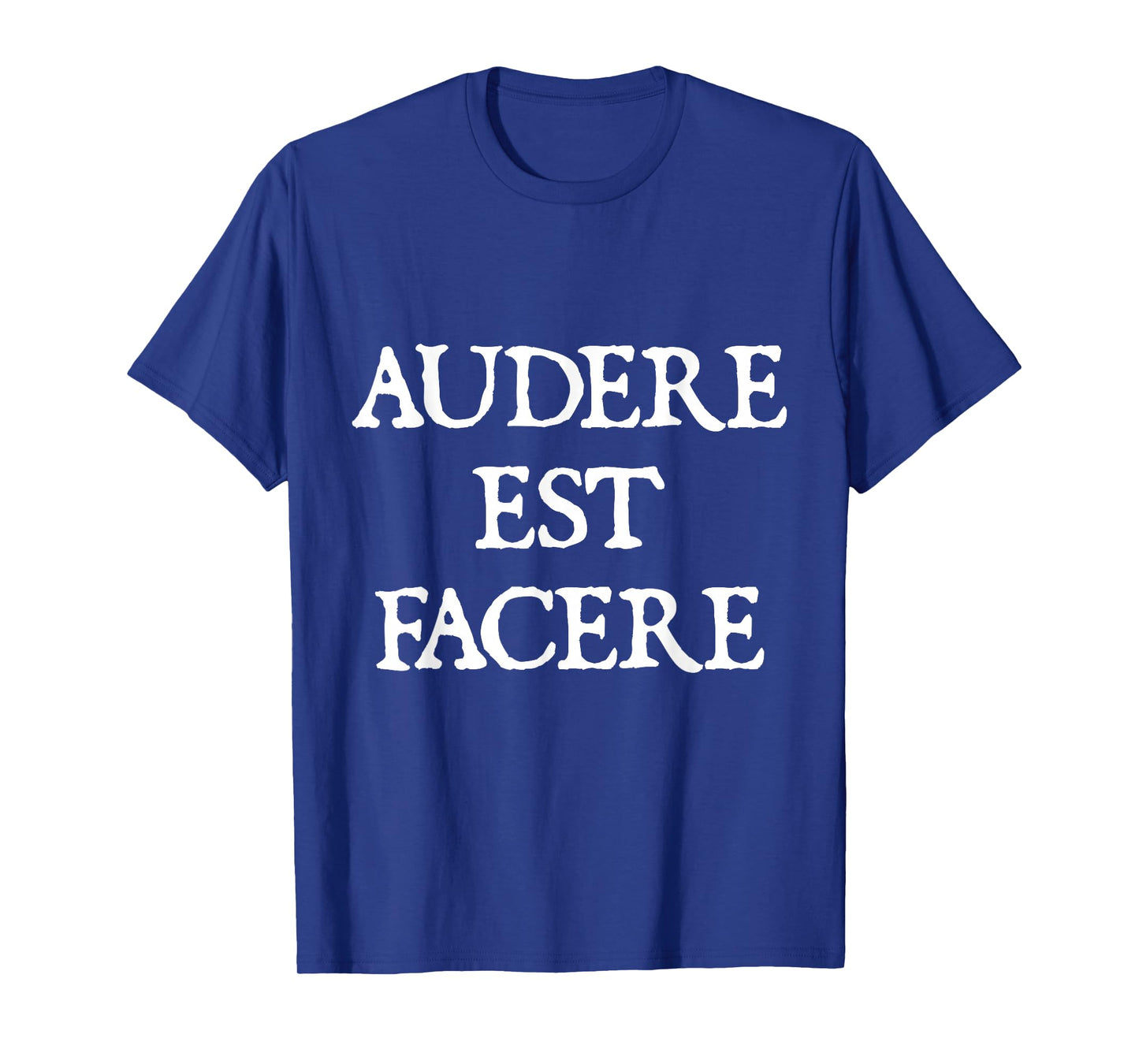 Audere Est Facere T-Shirt