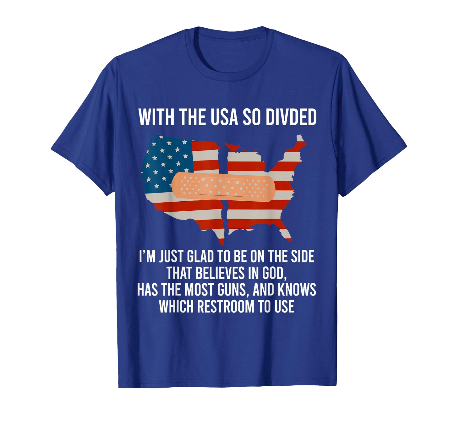 With The USA So Devided I'm Just Glad To Be On The Side God T-Shirt