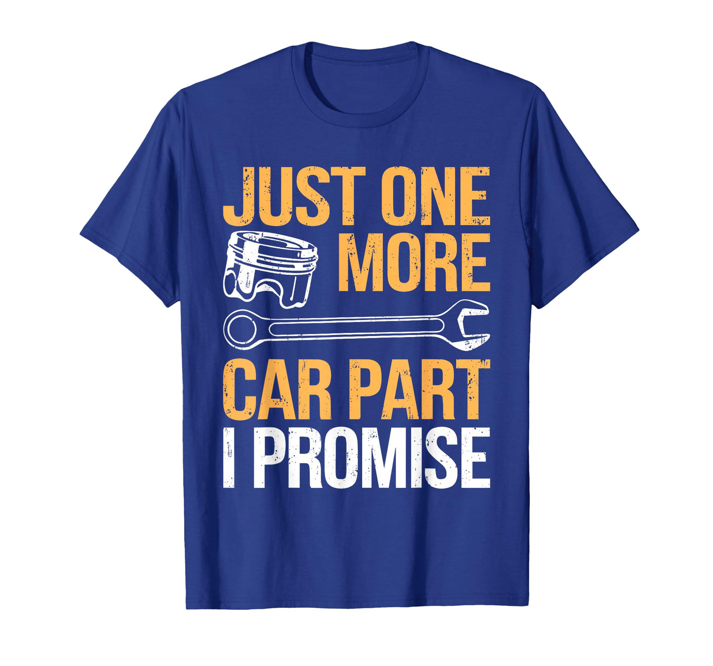 Just One More Car Part I Promise Shirt Funny Mechanic Garage T-Shirt
