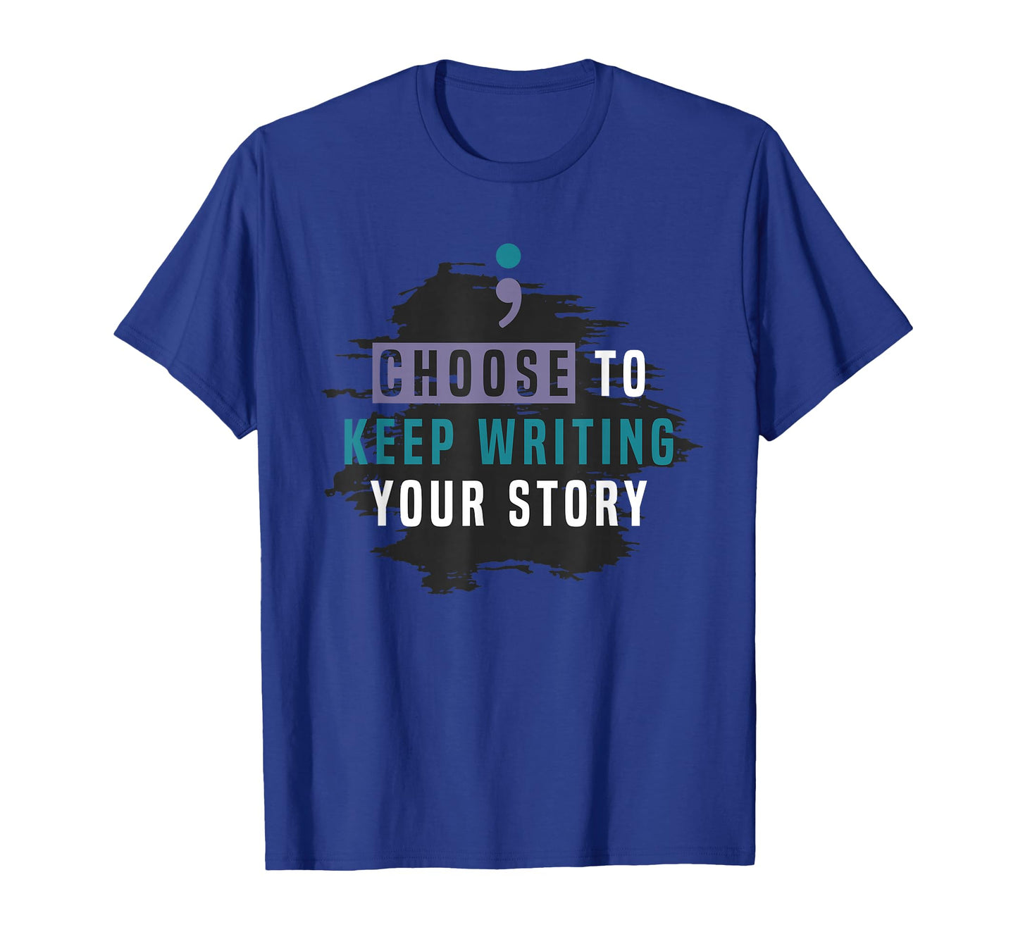 Choose to Keep Writing Your Story, Inspirational Quote T-Shirt