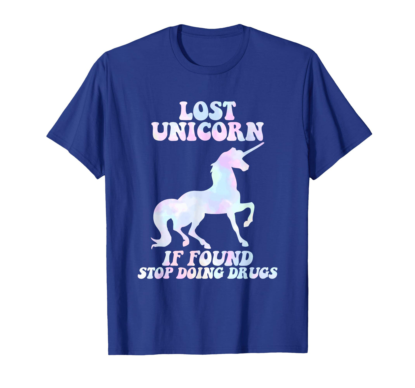 Lost Unicorn If Found Stop Doing Drugs Design T-Shirt