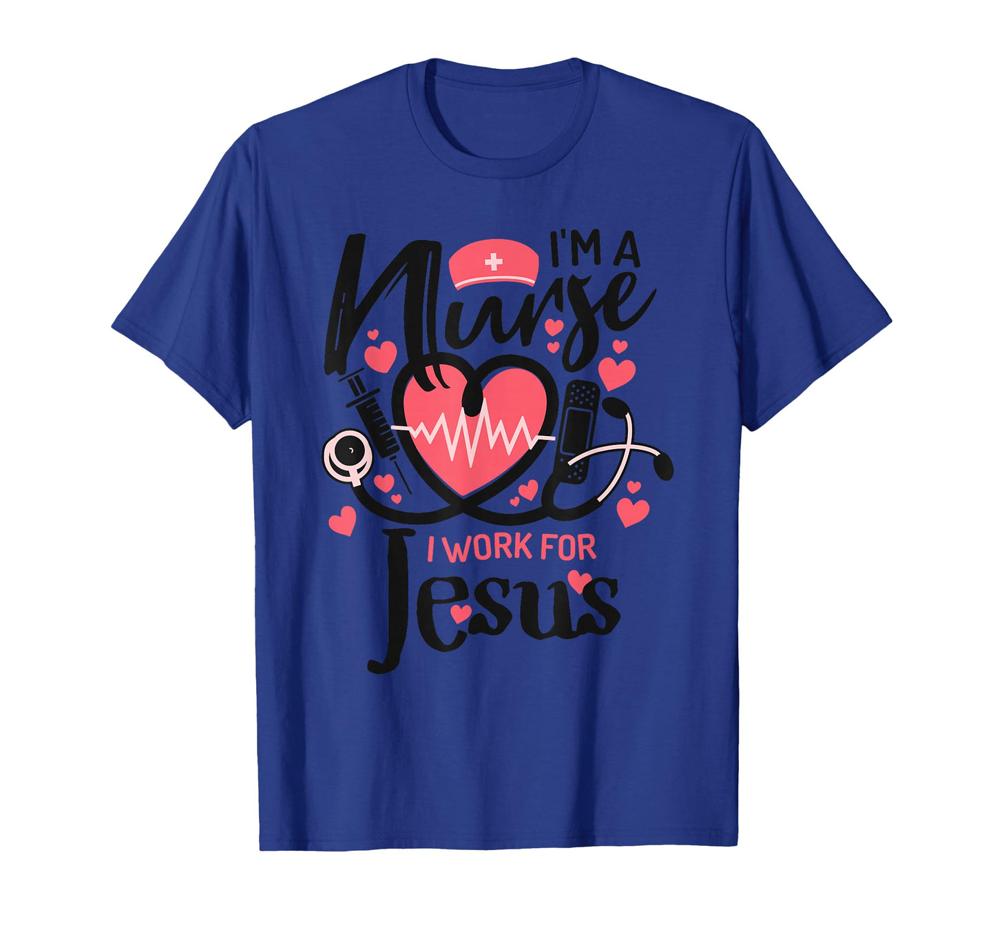 I'm a Nurse, I Work for Jesus | for Christian T-Shirt