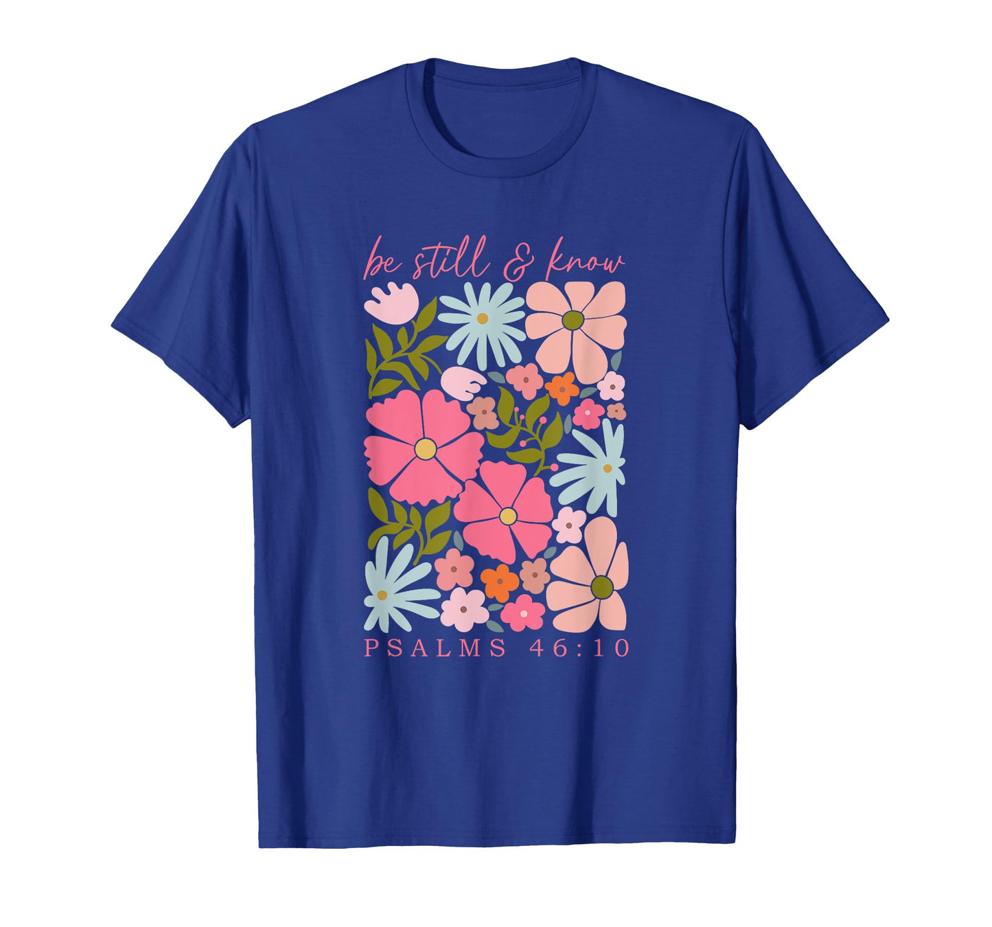 Be Still And Know Psalm 46:10, Retro Christian Floral T-Shirt