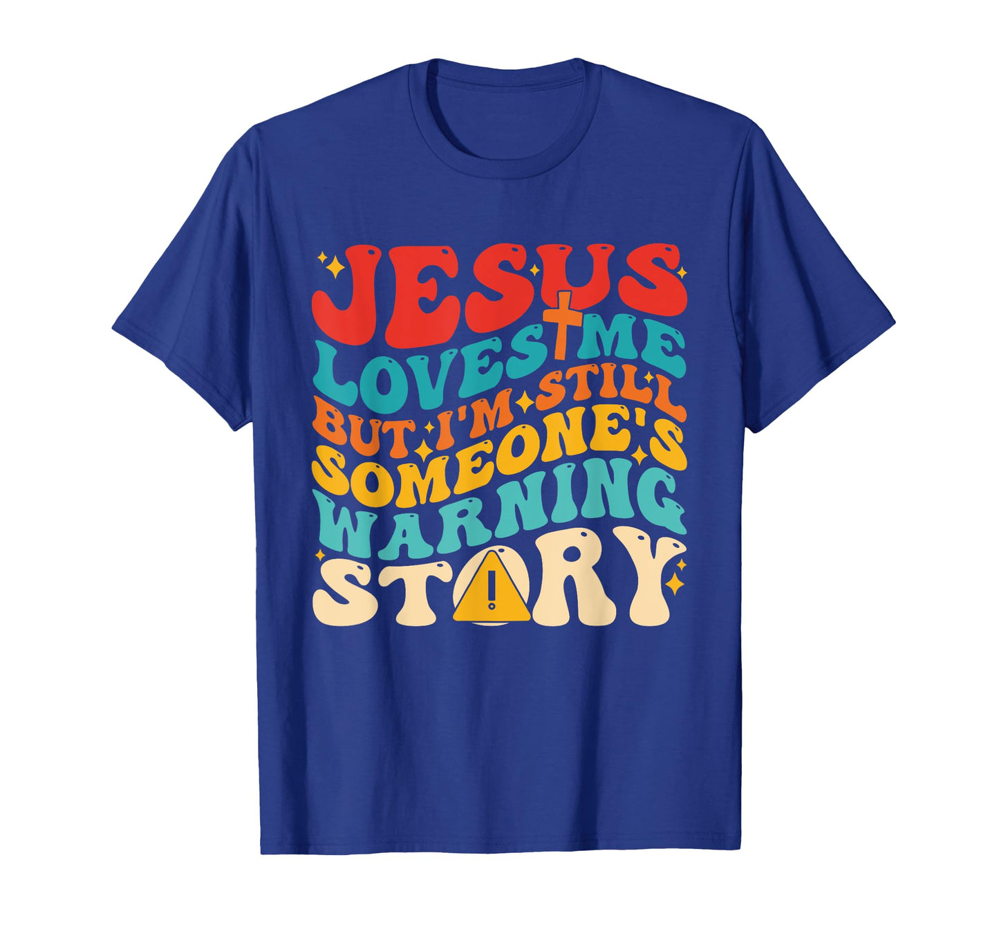 Je-sus Loves Me But I'm Still Someone's Warnin Story Design T-Shirt