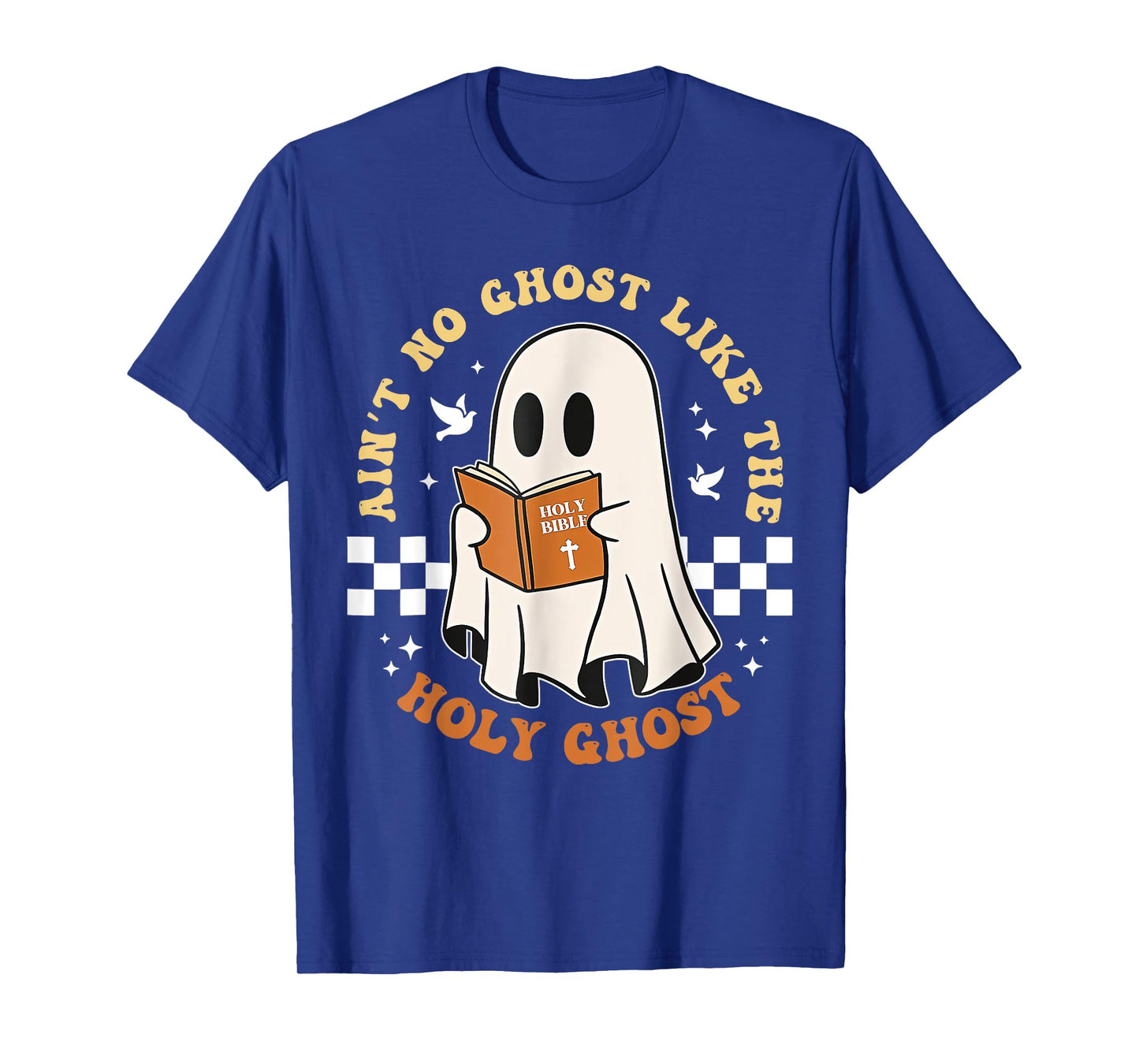 Ain't No Ghost Like The Holy Ghost T-Shirt