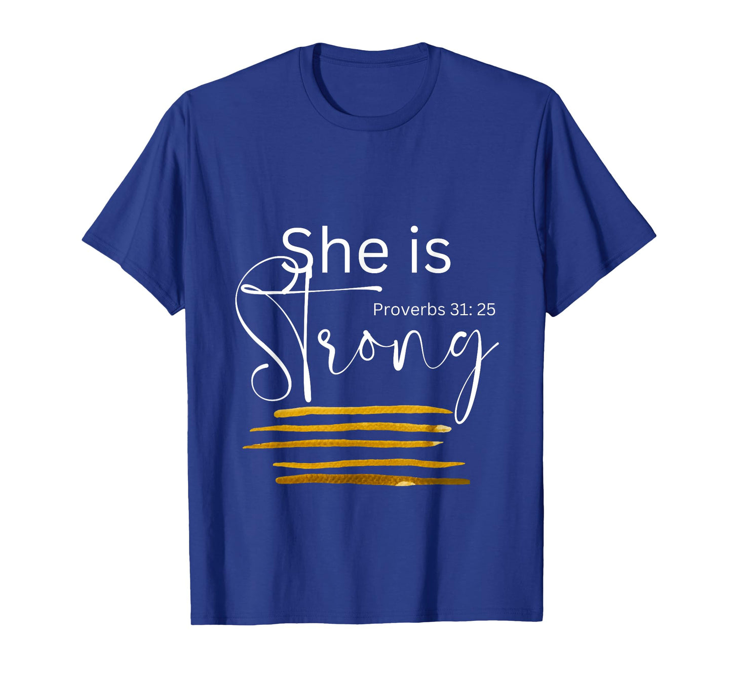 She is Strong Proverbs 31:25, Christian Faith T-Shirt