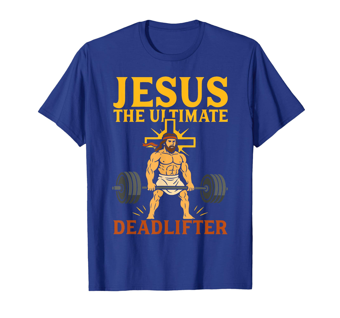 Jesus The Ultimate Deadlifter Christian Gym Workout Funny T-Shirt