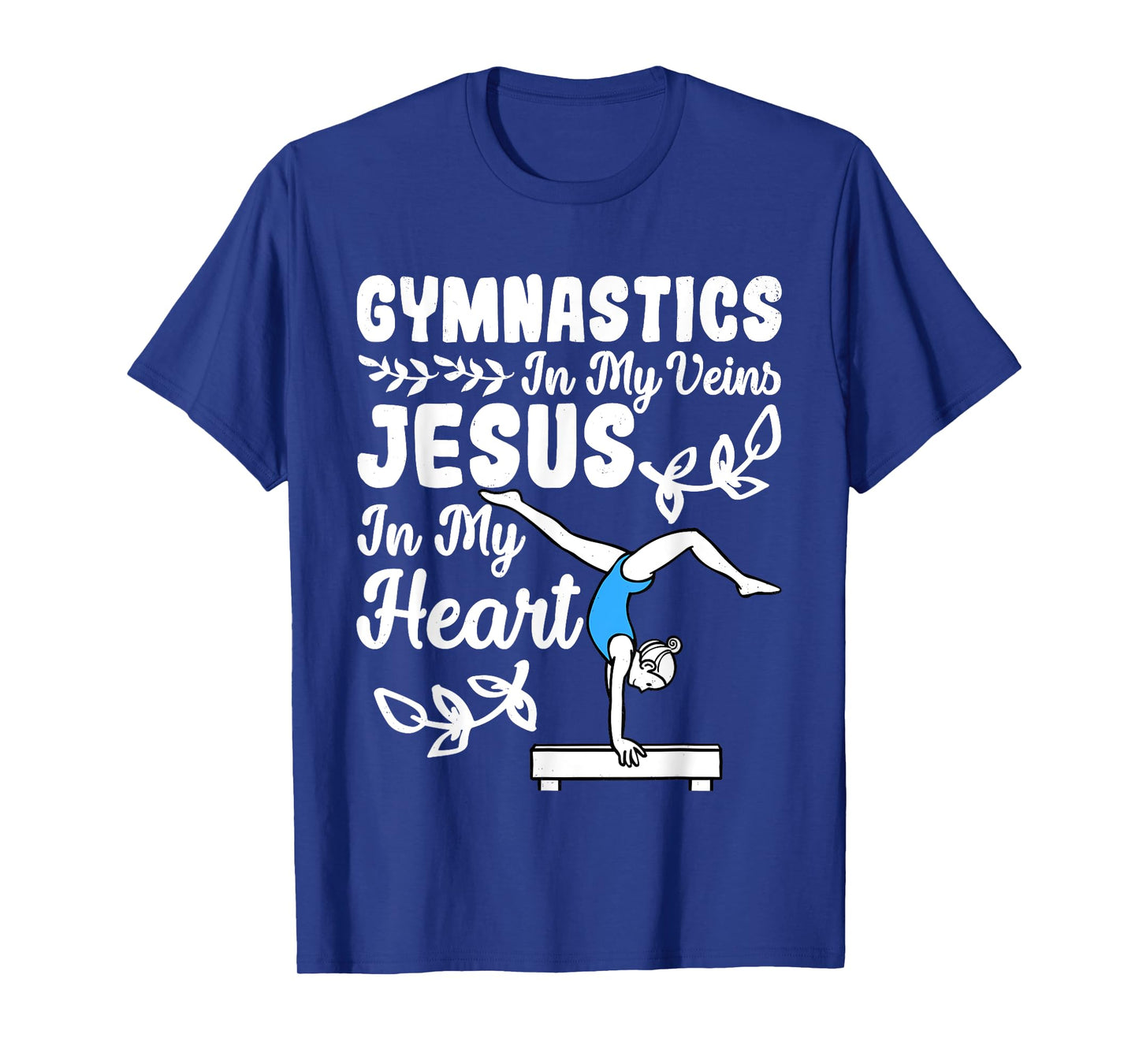 Gymnastics In My Veins Jesus In My Heart Funny Girls Gymnast T-Shirt