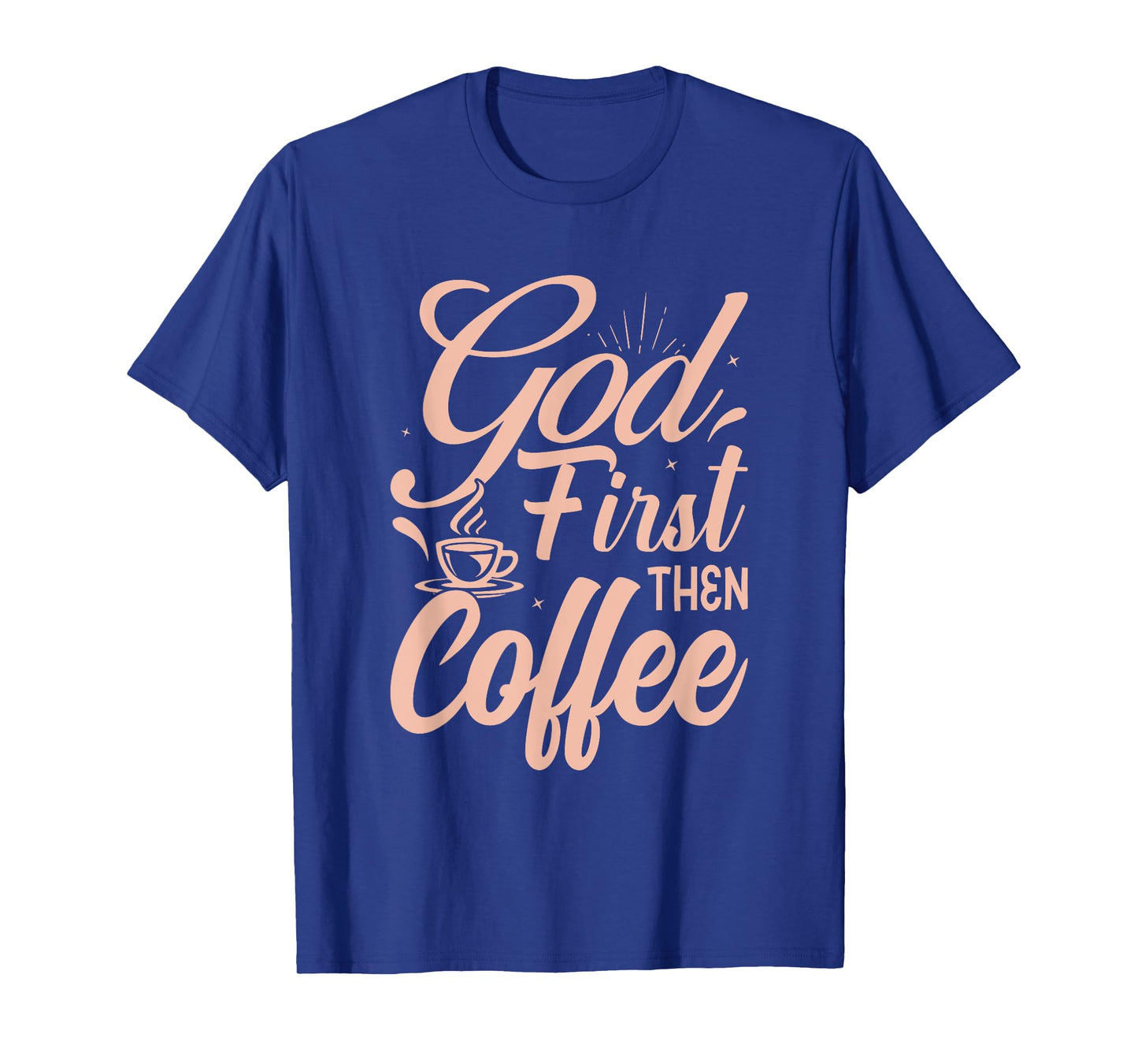 God First Then Coffee T-Shirt