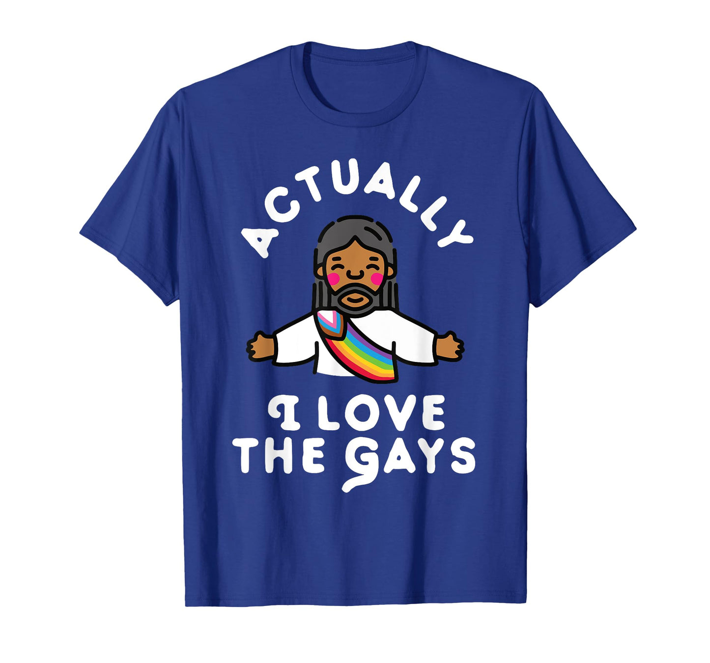 Actually I Love The Gays Jesus T-Shirt