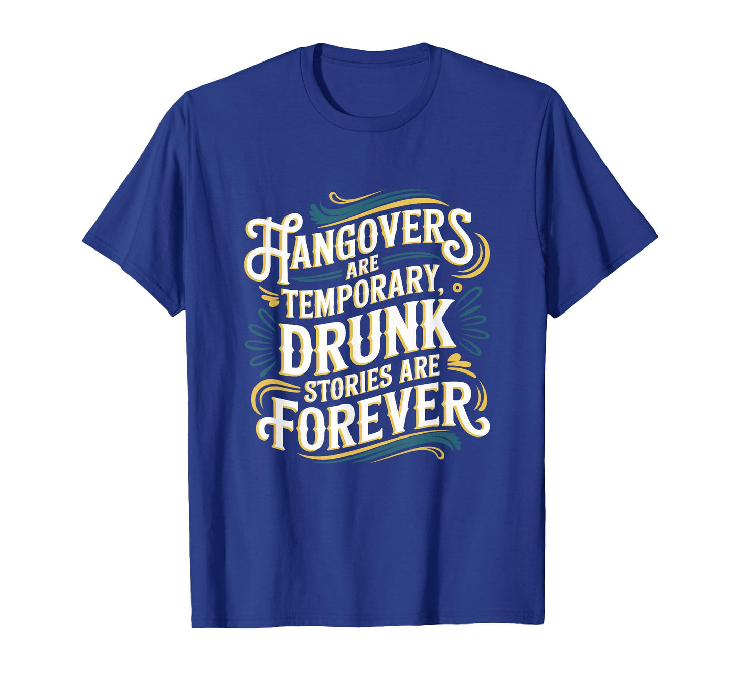 Funny Hangovers Are Temporary Drinking Humor T-Shirt