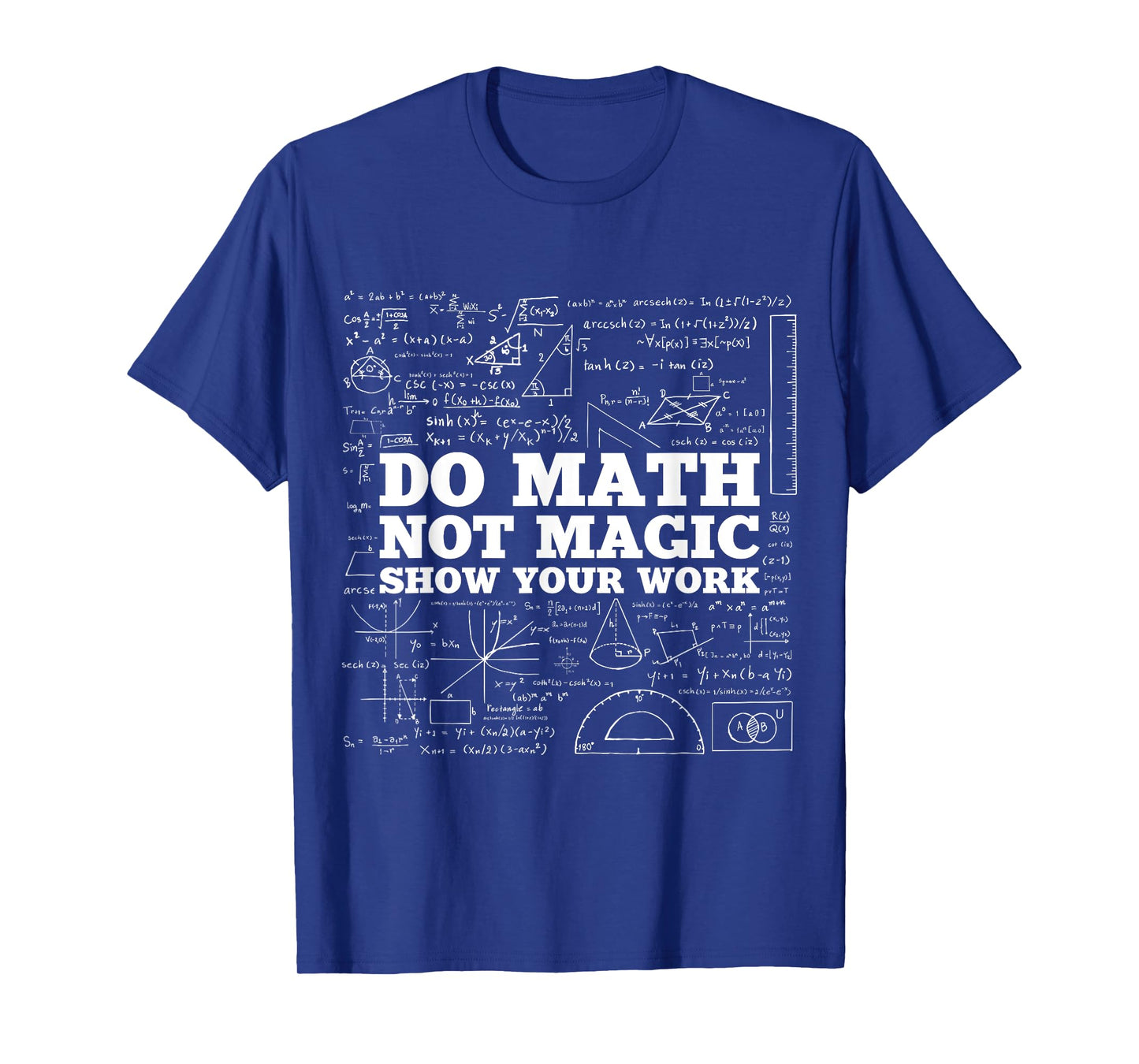 Do Math Not Magic Show Your Work - Funny Math Teacher T-Shirt
