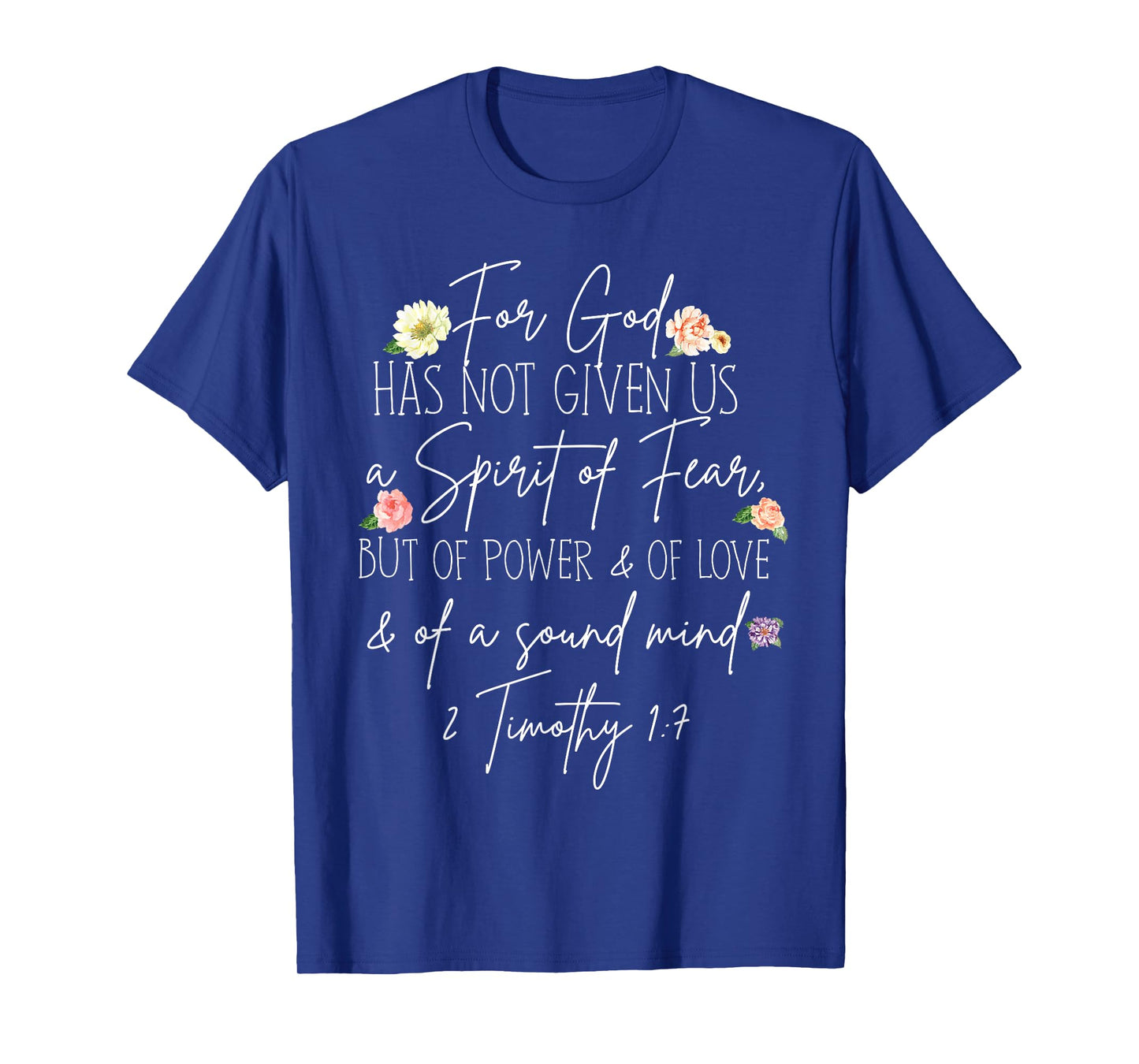 for God has not given us a spirit of fear but of power T-Shirt