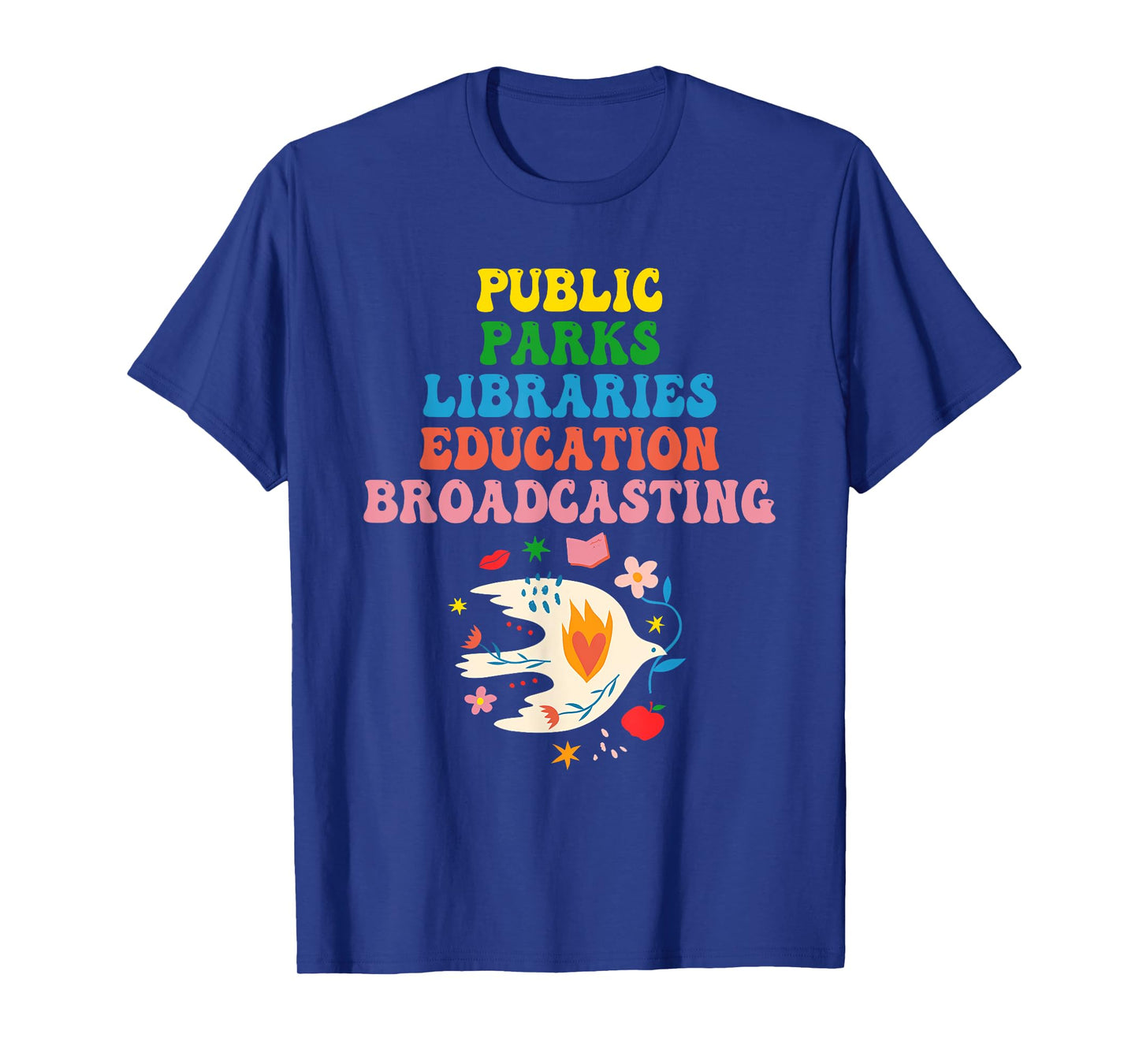 Public Parks Libraries Education Broadcasting Funny Quote T-Shirt