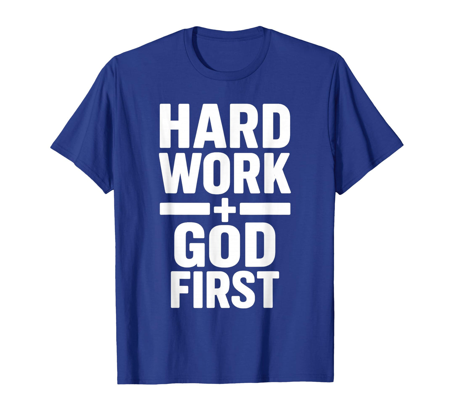 Hard Work God First Bold Statement Christian Motivation T-Shirt