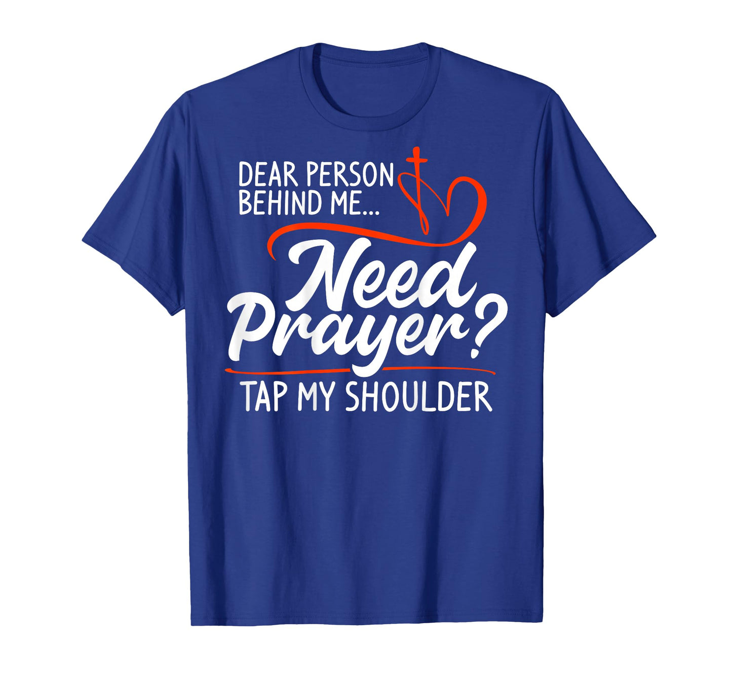 Dear Person Behind Me Need Prayer Tap My Shoulder (On Back) T-Shirt