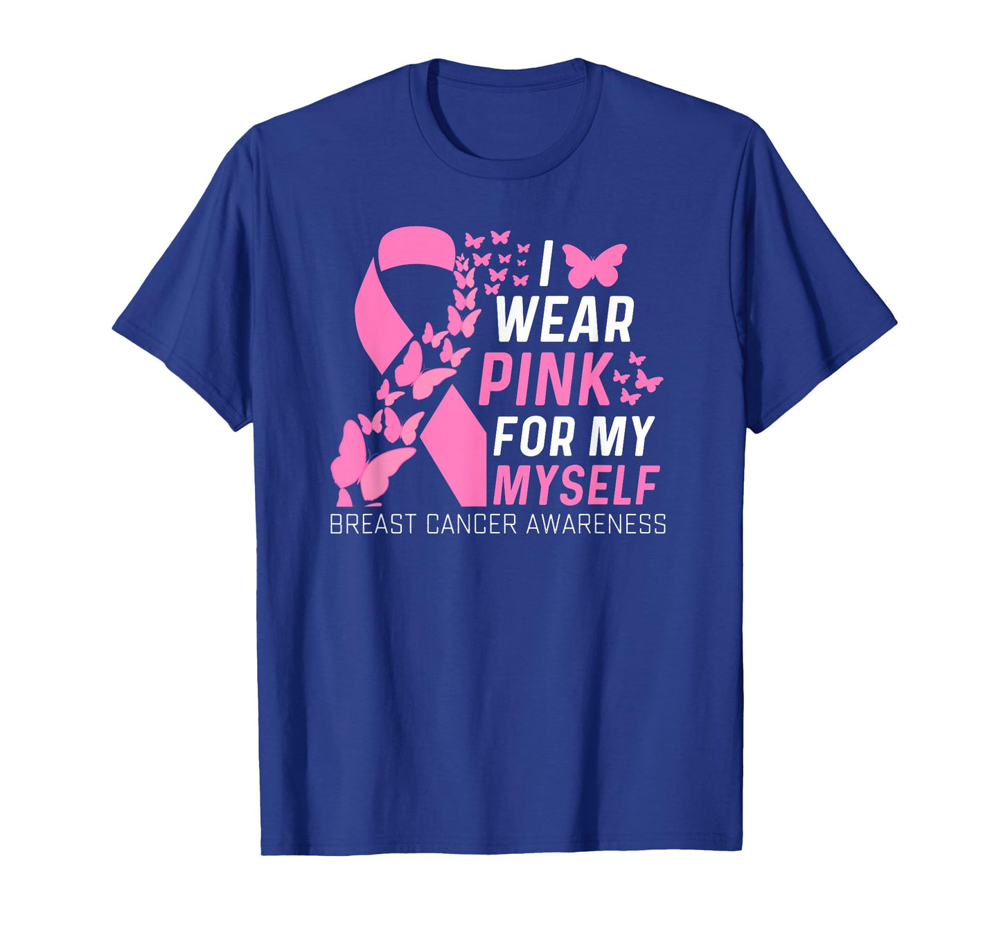 I Wear Pink for My Myself Family Breast Cancer Awareness T-Shirt