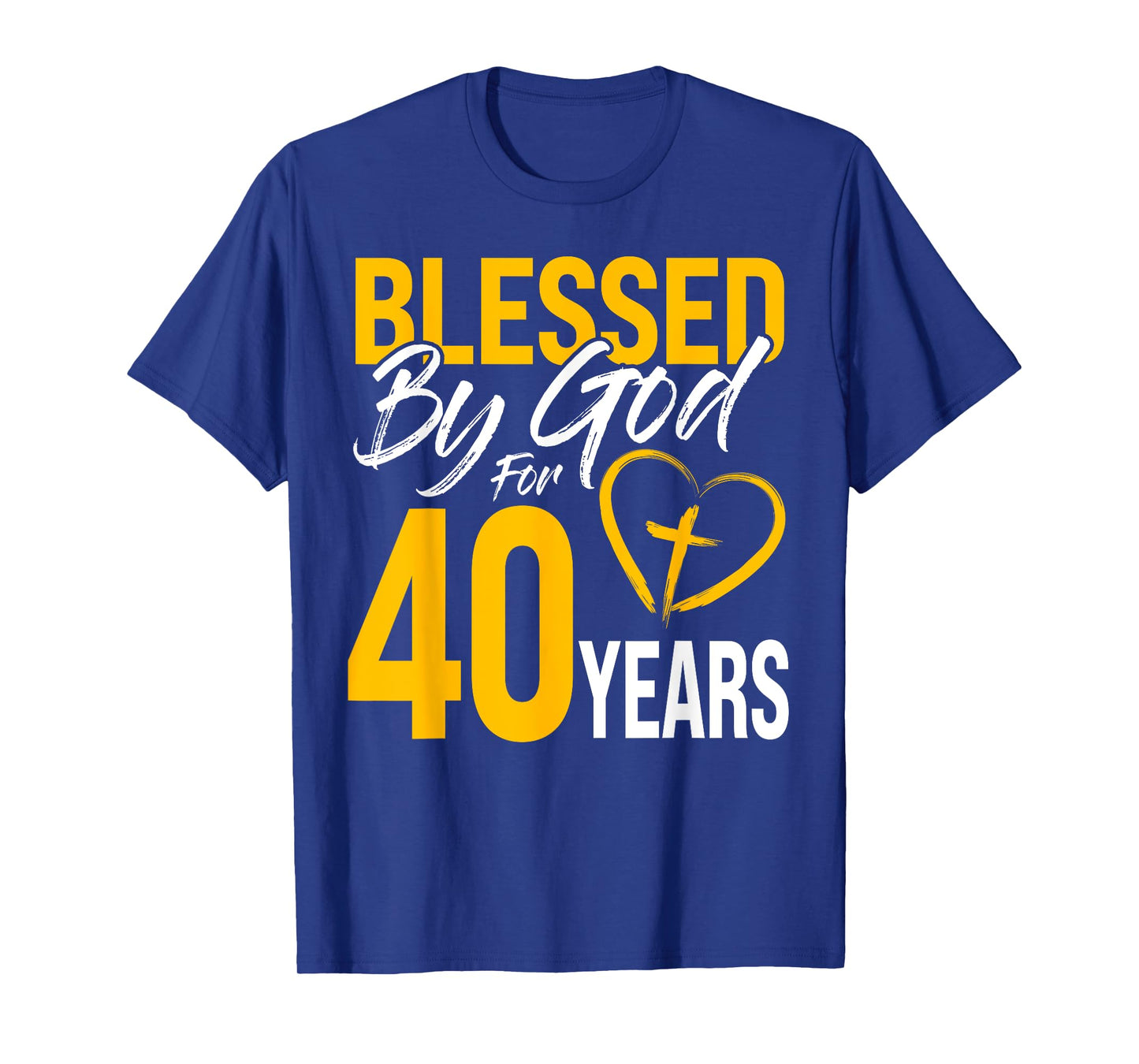 Blessed by God for 40 years | 40th Birthday Lord Worshippers T-Shirt