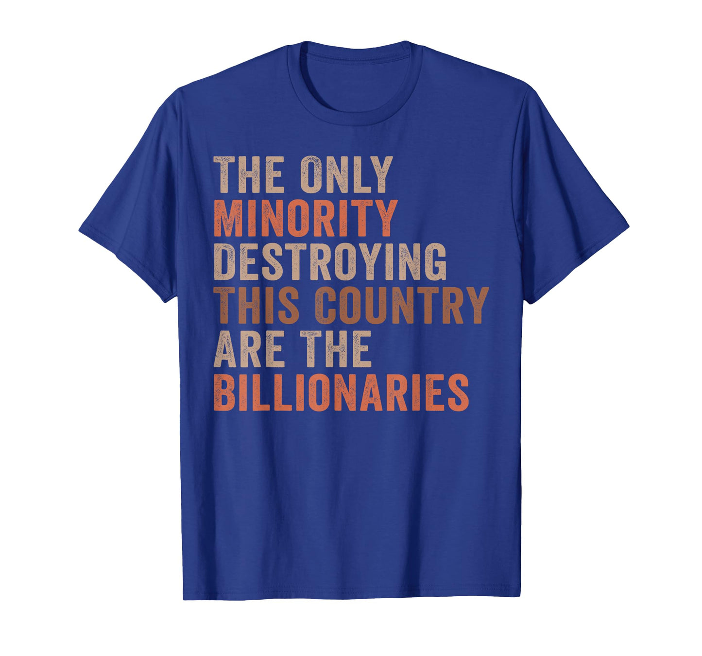 The Only Minority Destroying This Country Are Billionaires T-Shirt
