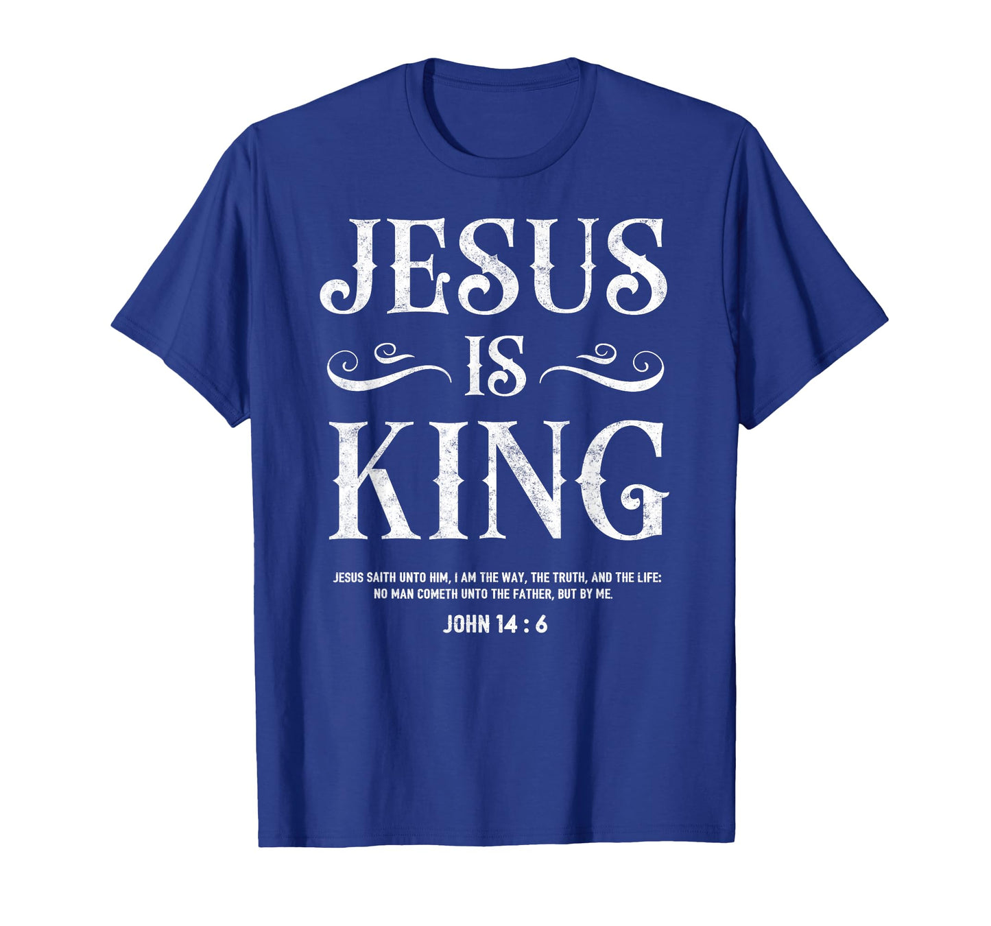 John 14:6 Jesus is a King Christian Tee Bible Lover T-Shirt