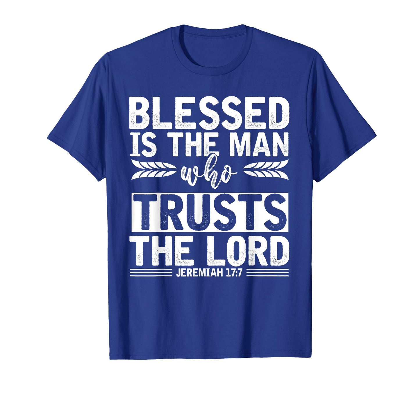 Christ Devotee Blessed Is The Man Who Trusts The Lord Jesus T-Shirt