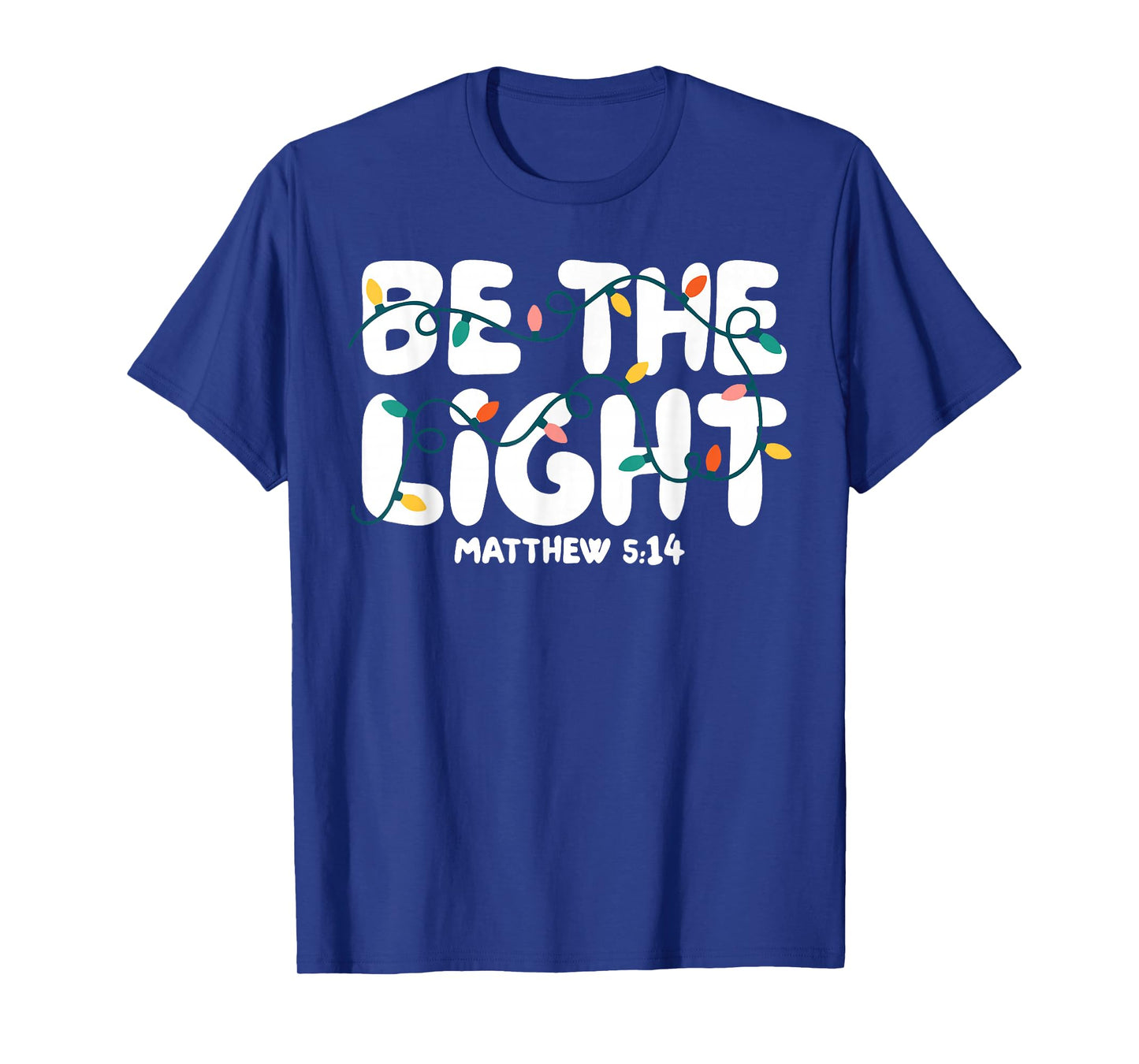 Be The Light Matthew 5:14 Christmas Bible Verse Christian T-Shirt