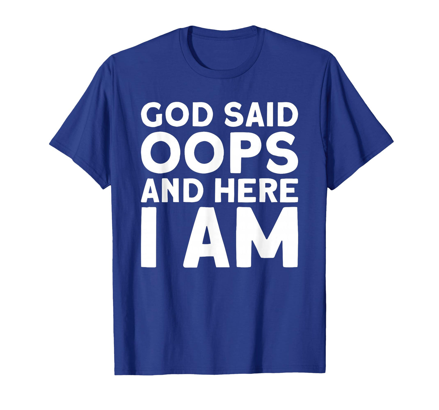 God Said Oops Funny Christian Sarcastic Meme T-Shirt