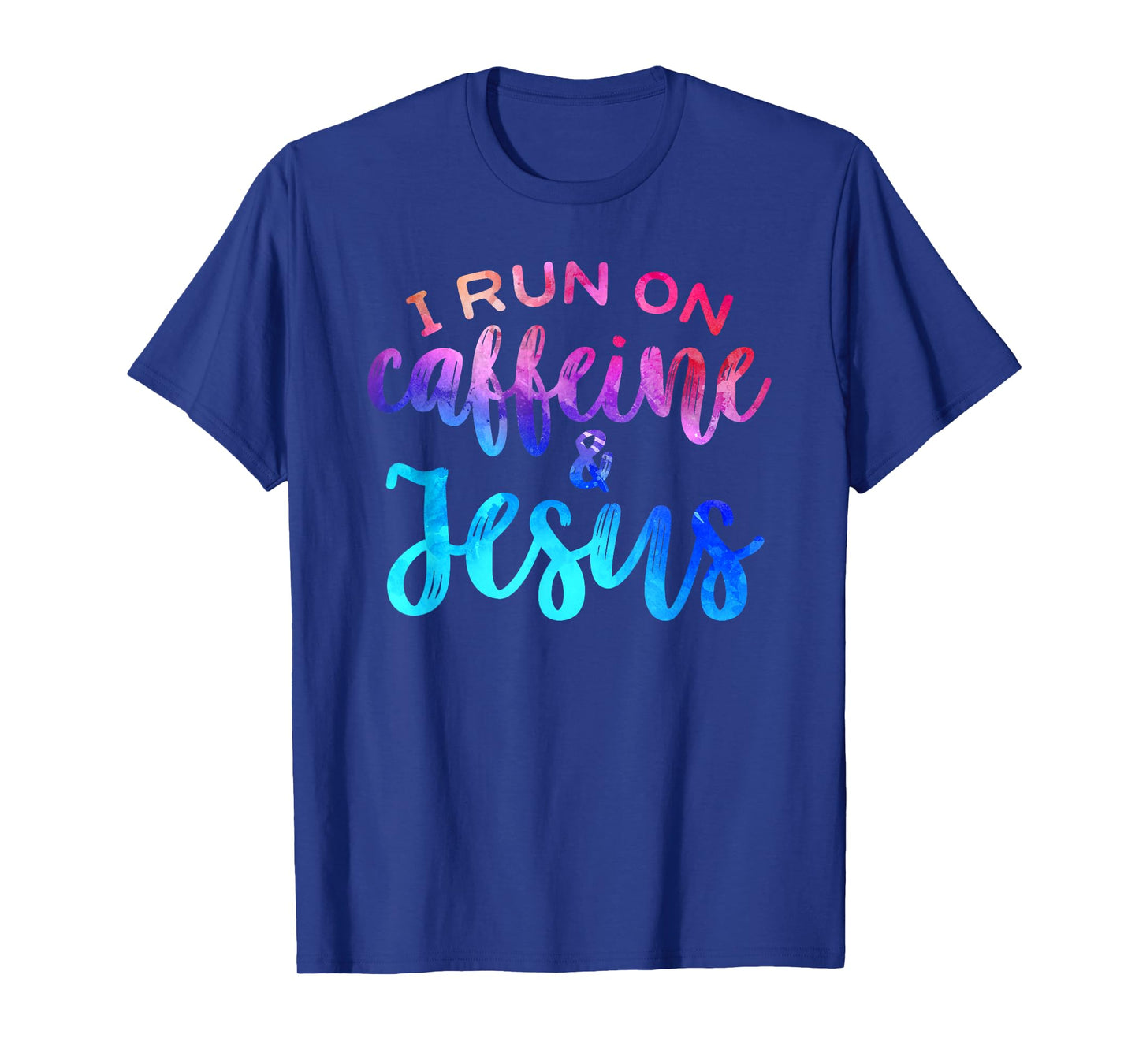 I Run On Caffeine & Jesus Funny Christian Coffee Lover Joke T-Shirt