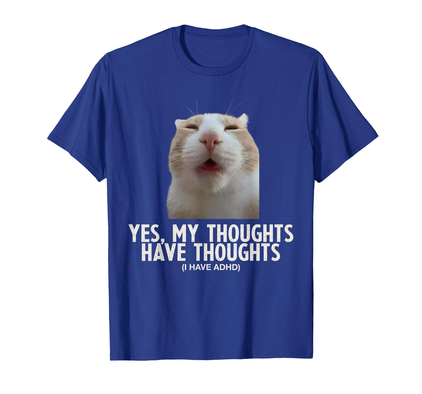 Yes My Thoughts Have Thoughts ADHD Funny Silly Meme Cat T-Shirt