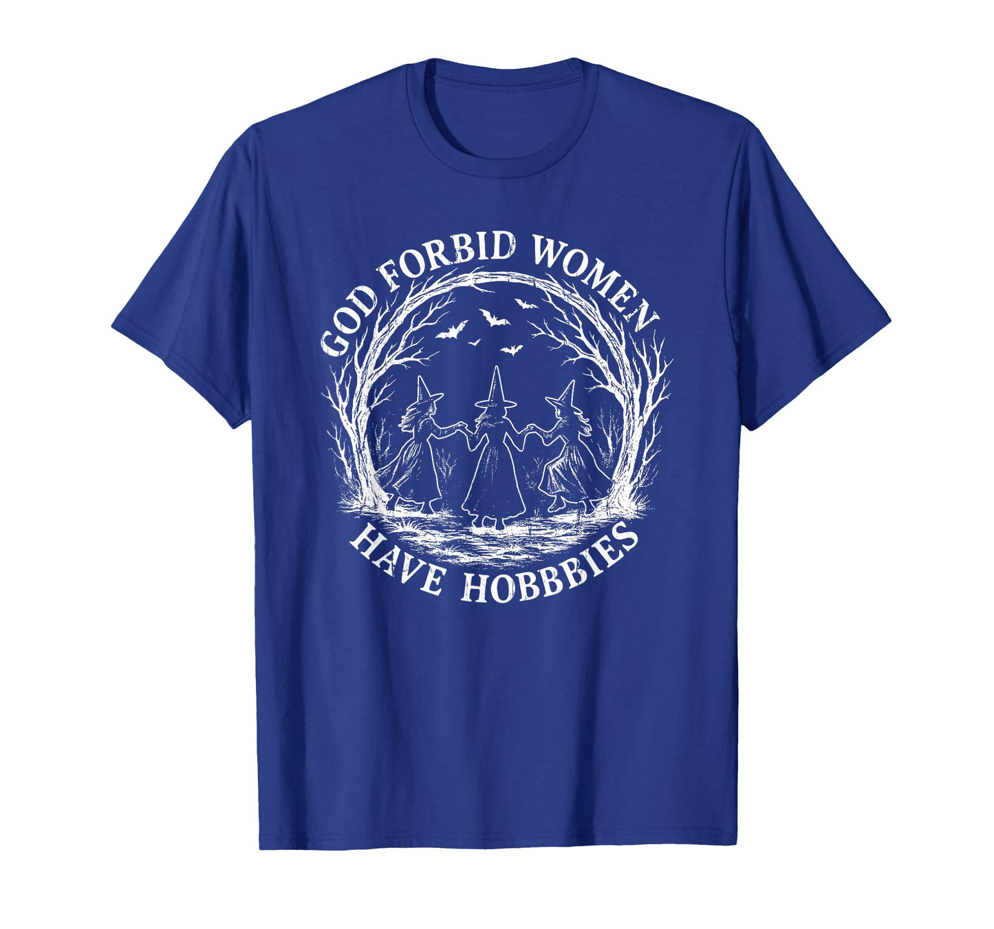 God Forbid Women Have Hobbies, Funny Witch T-Shirt