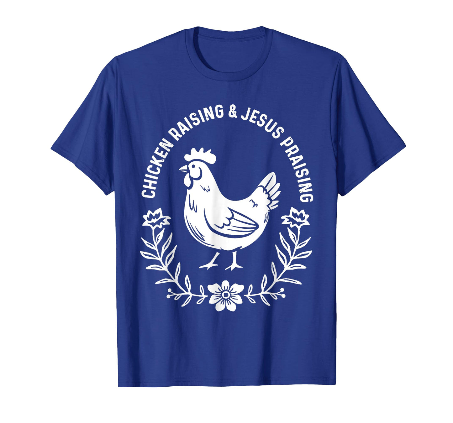 Chicken Raising & Jesus Praising T-Shirt